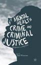 Mental Health, Crime and Criminal Justice