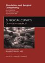 Simulation and Surgical Competency, An Issue of Surgical Clinics