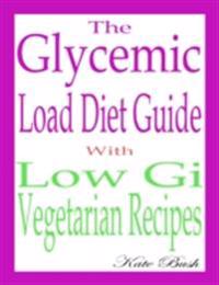 Glycemic Load Diet Guide: With Low Gi Vegetarian Recipes