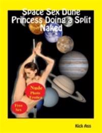 Space Sex Dune Princess Doing a Split Naked