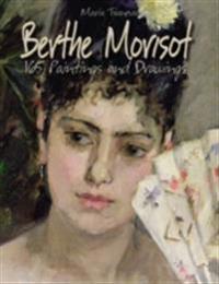 Berthe Morisot: 165 Paintings and Drawings