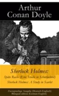 Sherlock Holmes: Spate Rache (Eine Studie in Scharlachrot) / Sherlock Holmes: A Study in Scarlet - Zweisprachige Ausgabe (Deutsch-Englisch) / Bilingual edition (German-English)