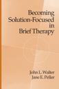 Becoming Solution-Focused In Brief Therapy