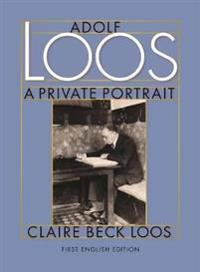 Adolf Loos - A Private Portrait