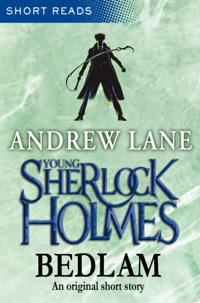 Young Sherlock Holmes: Bedlam (Short Reads)