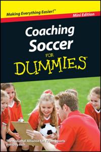 Coaching Soccer For Dummies, Mini Edition