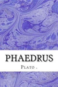 Phaedrus: (Plato Classics Collection)