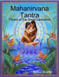 Mahanirvana Tantra: Tantra of the Great Liberation