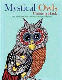 Mystical Owls Coloring Book: Color Yourself Calm with Beahootiful Illustrations