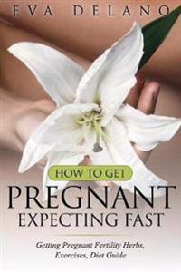 How to Get Pregnant, Expecting Fast
