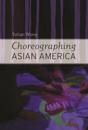 Choreographing Asian America