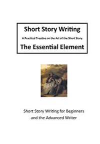 Short Story Writing: Short Story Writing for Beginners and Advanced Writers