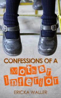 Confessions of a Mother Inferior