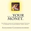 ..., Your Monet.: This Book-Album of Cloudoncolorsky Painting - In Memory of Claude Monet, Great Artist.