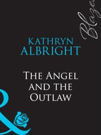 Angel and the Outlaw (Mills & Boon Blaze)