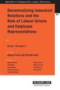 Decentralizing Industrial Relations and the Role of Labour Unions and Employee Representatives