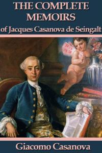Complete Memoirs of Jacques Casanova de Seingalt