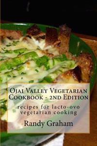 Ojai Valley Vegetarian Cookbook - 2nd Edition: Recipes for Lacto-Ovo Vegetarian Cooking