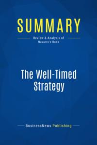 Summary : The Well-Timed Strategy - Peter Navarro