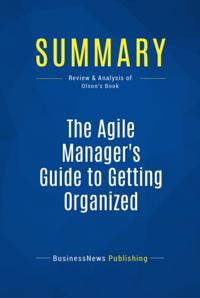 Summary : The Agile Manager's Guide to Getting Organized - Jeff Olson