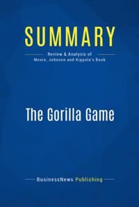 Summary : The Gorilla Game - Geoffrey Moore, Paul Johnson & Tom Kippola