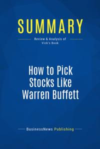 Summary: How to Pick Stocks Like Warren Buffett - Timothy Vick