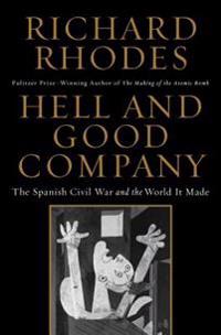 Hell and Good Company: The Spanish Civil War and the World It Made
