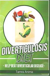 Diverticulosis Diet: Help Beat Diverticular Disease