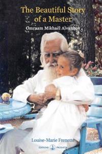 The Beautiful Story of a Master: Omraam Mikhael Aivanhov