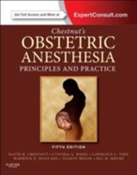 Chestnut's Obstetric Anesthesia: Principles and Practice E-Book