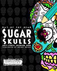 Day of the Dead - Sugar Skulls: Anti-Stress Coloring Book