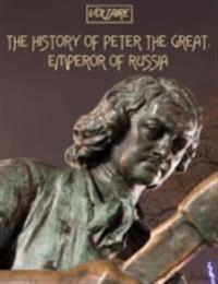 History of Peter the Great, Emperor of Russia (Illustrated)