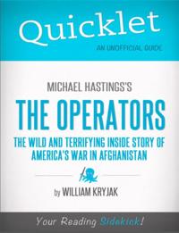 Quicklet on Michael Hastings' The Operators: The Wild and Terrifying Inside Story of America's War in Afghanistan