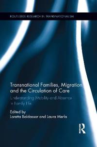 Transnational Families, Migration and the Circulation of Care