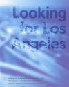 Looking for Los Angeles – Architecture, Film, Photography and the Urban Landscape
