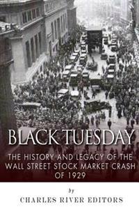 Black Tuesday: The History and Legacy of the Wall Street Crash of 1929