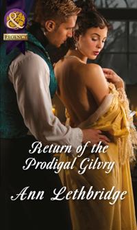 Return of the Prodigal Gilvry (Mills & Boon Historical)