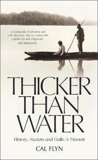 Thicker than water - history, secrets and guilt: a memoir