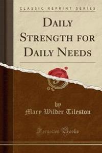 Daily Strength for Daily Needs (Classic Reprint)