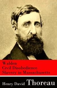 Walden + Civil Disobedience + Slavery in Massachusetts