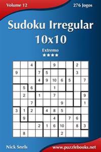 Sudoku Irregular 10x10 - Extremo - Volume 12 - 276 Jogos