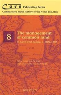 Management of Common Land in North West Europe 1500-1850 Corn 8