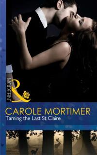 Taming the Last St Claire (Mills & Boon Modern)