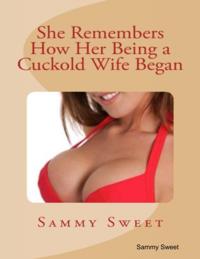 She Remembers How Her Being a Cuckold Wife Began