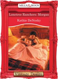 Lonetree Ranchers: Morgan (Mills & Boon Desire) (Lonetree Ranchers, Book 2)