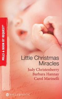 Little Christmas Miracles: Her Christmas Wedding Wish / Christmas Gift: A Family / Christmas on the Children's Ward (Mills & Boon By Request)