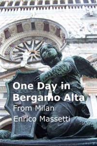 One Day in Bergamo Alta: From Milan