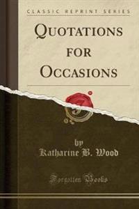Quotations for Occasions (Classic Reprint)