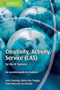 Creativity, Activity, Service Cas for the Ib Diploma