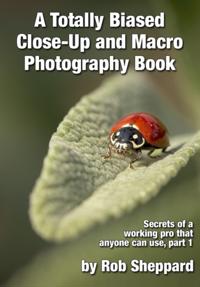 Totally Biased Close-Up and Macro Photography Book